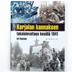 Ari Rautala: Karjalan kannaksen takaisinvaltaus kesällä 1941