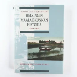 Aulikki Litzen ja Jukka Vuori: Helsingin maalaiskunnan historia 1865-1945