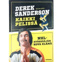 Derek Sanderson, Kevin Shea: Derek Sanderson Kaikki pelissä - NHL - hyökkääjän kova elämä