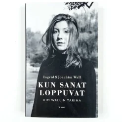 Ingrid & Joachim Wall: Kun sanat loppuvat -Kim Wallin tarina