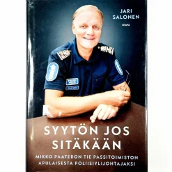 Jari Salonen: Syytön jos sitäkään - Mikko Paateron tie passitoimiston apulaisesta poliisiylijohtajaksi