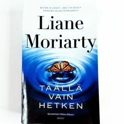 Liane Moriarty: Täällä vain hetken