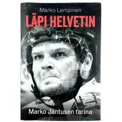Marko Lempinen: Läpi helvetin - Marko Jantusen tarina