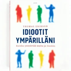 Thomas Erikson: Idiootit ympärilläni - Kuinka ymmärtää muita ja itseään