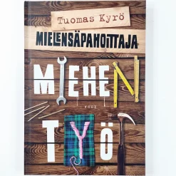 Tuomas Kyrö: Mielensäpahoittaja Miehen Työt