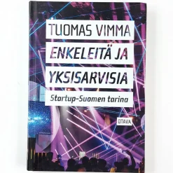 Tuomas Vimma: Enkeleitä ja yksisarvisia - Startup-Suomen tarina