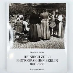 Winfried Ranke: Heinrich Zille Photographien Berlin 1890-1910